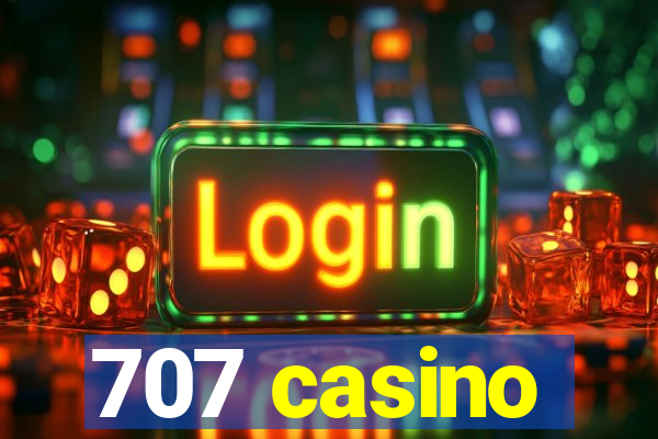 707 casino